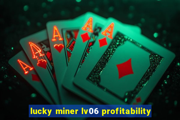 lucky miner lv06 profitability